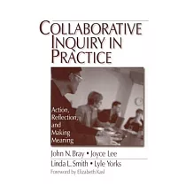 Collaboratiave Inquiry in Practice： Action， Reflection， and Meaning Making