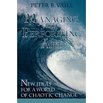 Managing As a Performing Art： New Ideas for a World of Chaotic Change
