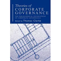 Theories Of Corporate Governance： The Philosophical Foundations Of Corporate Governance