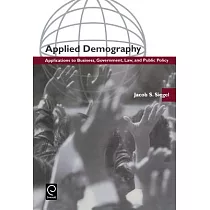 Applied Demography： Applications to Business， Government， Law and Public Policy