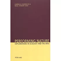 Performing Nature： Explorations in Ecology and the Arts
