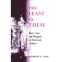 The Least of These： Race， Law， and Religion in American Culture