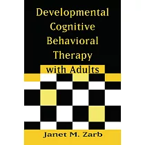 Developmental Cognitive Behavioral Therapy with Adults