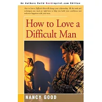 How to Love a Difficult Man
