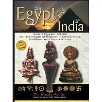 Egypt And India： Ancient Egyptian Religion And the Origins of Hinduism， Vedanta， Yoga， Buddhism And Dharma of India