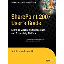 Sharepoint 2007 User’s Guide： Learning Microsoft Collaboration and Productivity Platform