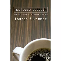 Mudhouse Sabbath： An Invitation to a Life of Spiritual Discipline