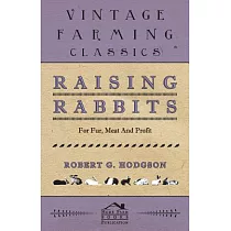 Raising Rabbits for Fur， Meat and Profit
