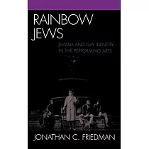 Rainbow Jews： Jewish and Gay Identity in the Performing Arts