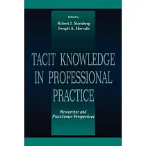 Tacit Knowledge in Professional Practice： Researcher and Practitioner Perspectives