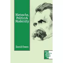 Nietzsche， Politics and Modernity： A Critique of Liberal Reason