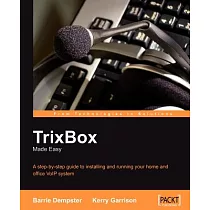 TrixBox Made Easy： A Step─by─step Guide to Installling and Running Your Home and Office Volp System