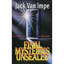 Final Mysteries Unsealed： Opening the Door to Your Destiny