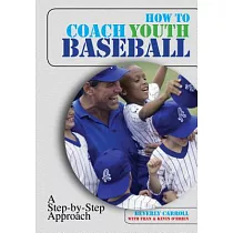 How to Coach Youth Baseball： A Step─by─Step Appproach