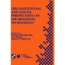 Organizational and Social Perspectives on Information Technology： Ifip Tc8 Wg8.2 International Working Conference on the Social