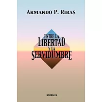 Entre la libertad y la servidumbre/ Between Liberty and Servitude