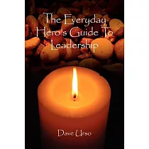 The Everyday Hero’s Guide to Leadership