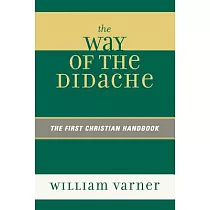 The Way of the Didache： The First Christian Handbook