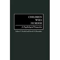 Children Who Murder： A Psychological Perspective