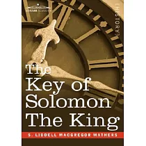 The Key of Solomon the King： (Clavicula Salomonis)