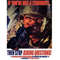 If You’re Not a Terrorist， Then Stop Asking Questions