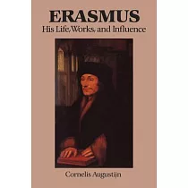 Erasmus： His Life， Works and Influence