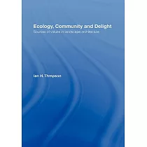 Ecology， Community and Delight： Sources of Values in Landscape Architecture