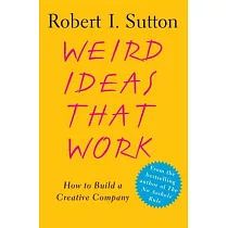 Weird Ideas That Work： How to Build a Creative Company