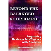 Beyond the Balanced Scorecard： Improving Business Intelligence with Analytics