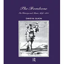 The Trombone： Its History and Music， 1697─1811