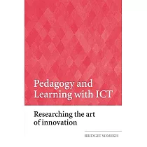 Pedagogy and Learning With ICT： Researching the Art of Innovation