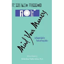 Mind Your Manners： An Etiquette Guide for Youth and Young Adults