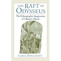 The Raft of Odysseus： The Ethnographic Imagination of Homer’s Odyssey