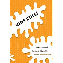 Kids Rule!： Nickelodeon and Consumer Citizenship