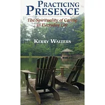Practicing Presence： The Spirituality of Caring in Everyday Life
