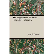 The Nigger of the Narcissus; the Mirror of the Sea