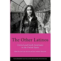 The Other Latinos： Central and South Americans in the United States