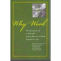 Why Work?： The Perceptions of "a Real Job" and the Rhetoric of Work Through the Ages