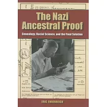 The Nazi Ancestral Proof： Genealogy， Racial Science， and the Final Solution