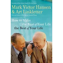How to Make the Rest of Your Life the Best of Your Life