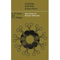 The Science of Polymer Molecules： An Introduction Concerning the Synthesis， Structure and Properties of the Individual Molecules