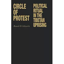 Circle of Protest： Political Ritual in the Tibetan Uprising， 1987─1992