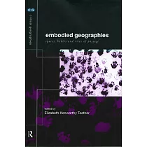 Embodied Geographies： Spaces， Bodies and Rites of Passage