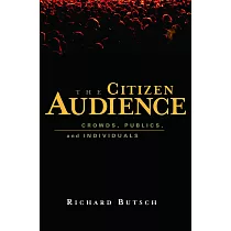 The Citizen Audience： Crowds， Publics， and Individuals