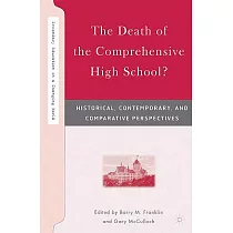 The Death of the Comprehensive High School?： Historical Contemporary， and Comparative Perspectives
