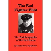 The Red Fighter Pilot： The Autobiography of the Red Baron