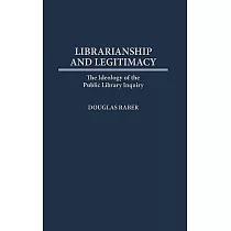 Librarianship and Legitimacy： The Ideology of the Public Library Inquiry