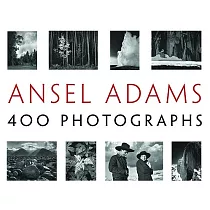 Ansel Adams： 400 Photographs