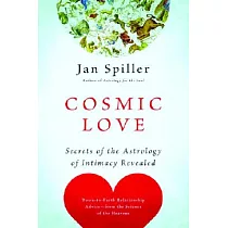 Cosmic Love： Secrets of the Astrology of Intimacy Revealed