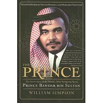 The Prince： The Secret Story of the World’s Most Intriguing Royal， Prince Bandar Bin Sultan